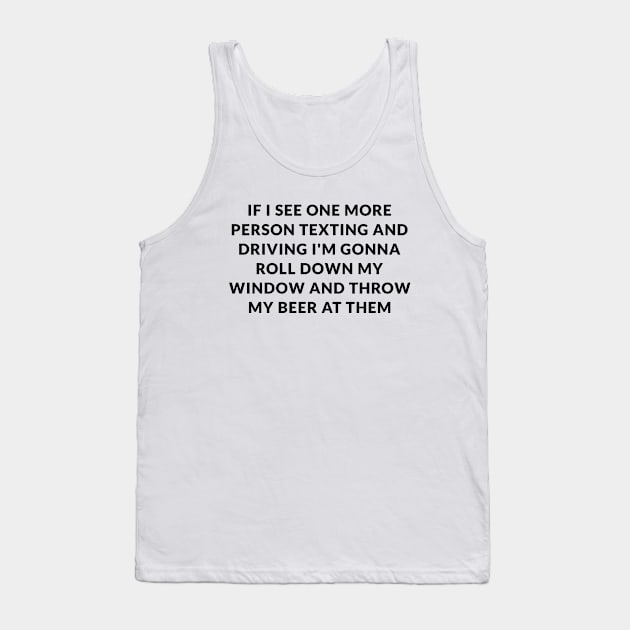 Funny Beer Quote Tank Top by PrimalWarfare